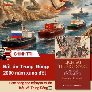 LỊCH SỬ TRUNG ĐÔNG 2.000 NĂM TRỞ LẠI ĐÂY – Bernard Lewis - Nguyễn Thọ Nhân dịch – NXB Tri Thức - AlphaBooks