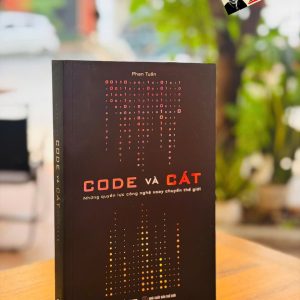 CODE VÀ CÁT - Những Quyền Lực Công Nghệ Xoay Chuyển Thế Giới - Phan Tuấn (Huskywannafly) - Spiderum