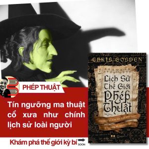 LỊCH SỬ THẾ GIỚI PHÉP THUẬT - Chris Gosden - Thùy Dương dịch - Az Việt Nam – NXB Thế Giới