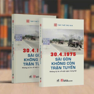 30.4.1975 SÀI GÒN KHÔNG CÒN TRẬN TUYẾN - Những ký ức về một ngày trọng đại - Nhã Nam - NXB Chính trị quốc gia Sự thật