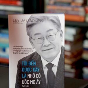 TÔI ĐẾN ĐƯỢC ĐÂY LÀ NHỜ CÓ ƯỚC MƠ ẤY - Lee Jae-Myung - Hà Minh Thành dịch - NXB Hội Nhà Văn