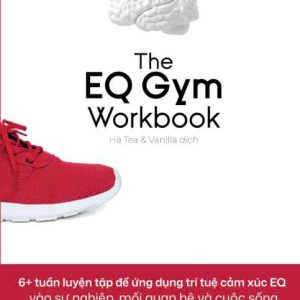 THE EQ GYM WORKBOOK – Joshua Freedman & Natalie Roitman - NXB Công Thương - Thái Hà