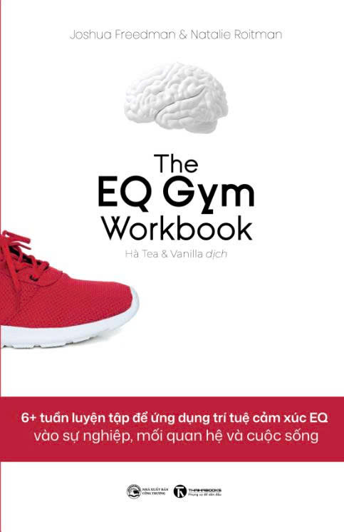 THE EQ GYM WORKBOOK – Joshua Freedman & Natalie Roitman - NXB Công Thương - Thái Hà