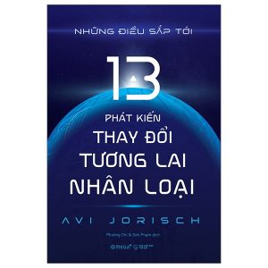 [GIẢI CỨU SÁCH] NHỮNG ĐIỀU SẮP TỚI - 13 PHÁT TRIỂN THAY ĐỔI TƯƠNG LAI NHÂN LOẠI - Avi Jorisch - Omega