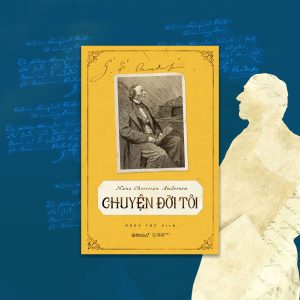 (GIẢI CỨU SÁCH) TỰ TRUYỆN ANDERSEN - CHUYỆN ĐỜI TÔI – Hans Christian Andersen - Đặng Thư dịch - NXB Thế Giới – Omega Plus