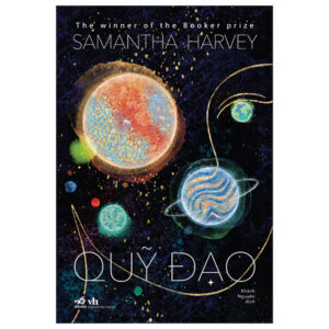 QUỸ ĐẠO – Samantha Harvey – NXB Văn Học – Nhã Nam
