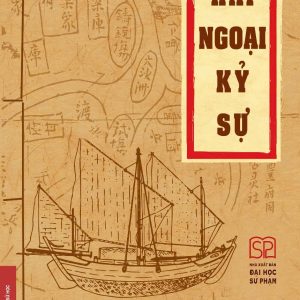 (BÌA CỨNG) HẢI NGOẠI KỈ SỰ – Thích Đại Sán; Hải Tiên Nguyễn Duy Bột, Nguyễn Phương dịch; Nguyễn Thanh Tùng hiệu chú, giới thiệu – NXB Đại học Sư phạm