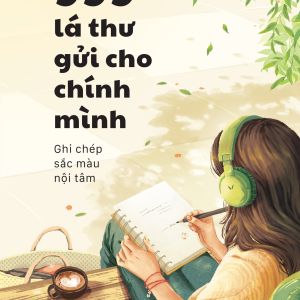 999 LÁ THƯ GỬI CHO CHÍNH MÌNH: GHI CHÉP SẮC MÀU NỘI TÂM – Miêu Công Tử  –  Quỳnh Nhi dịch – Azbooks