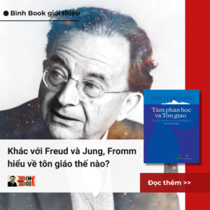 [GIẢI CỨU SÁCH] TÂM PHÂN HỌC VÀ TÔN GIÁO- Erich Fromm- Thích Nữ Trí Hải- NXB Đà Nẵng- Khai Tâm Books