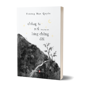 (Bìa cứng) CHÚNG TA NƠI LƯNG CHỪNG ĐỜI - Trương Mạn Quyên - Hoàng Ngân dịch - Rubik