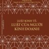 LUẬT KINH TẾ - LUẬT CỦA NGƯỜI KINH DOANH - Phạm Duy Nghĩa - Omega+