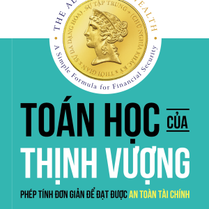 TOÁN HỌC CỦA THỊNH VƯỢNG: CÔNG THỨC THỰC TẾ CHO SỰ TỰ DO TÀI CHÍNH - Scott Galloway - Saigonbooks