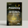 TỈNH THỨC HIỆN TẠI VÀ KIẾN TẠO TƯƠNG LAI | PRESENCING – Otto Scharmer và Katrin Kaufer – Nguyễn Dương Hiếu dịch - NXB Tổng Hợp – PACE Books