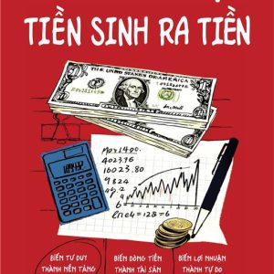 [SÁCH MỚI] TƯ DUY TIỀN BẠC - TIỀN SINH RA TIỀN- Derrick Kinney- NXB Công Thương- 1980 Books