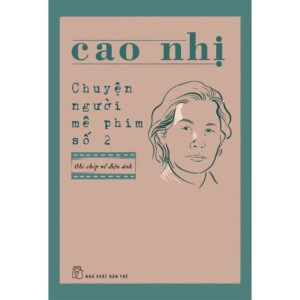 CHUYỆN NGƯỜI MÊ PHIM SỐ 2 - Cao Nhị - NXB Trẻ
