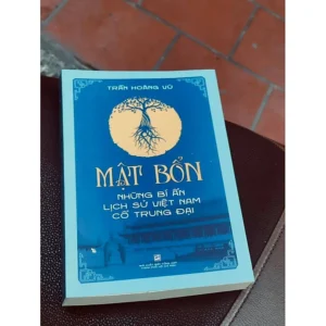 MẬT BỔN - Những Bí Ẩn Lịch Sử Việt Nam Cổ Trung Đại - Trần Hoàng Vũ - NXB Tổng hợp TP. HCM