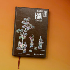 Ấn bản khảm trai - TRUYỆN KIỀU HỘI BẢN - Bản Nôm của Hoàng gia triều Nguyễn - Nguyễn Du – Dương Trung Dũng, Nguyễn Tài Linh Biên soạn – Hoàng Ngọc Cương, Nguyễn Đức Bá phiên âm, dịch chú – Thái Hà Books