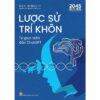 LƯỢC SỬ TRÍ KHÔN - Từ Giun Biển Đến ChatGPT - Max Bennett – NXB Kim Đồng
