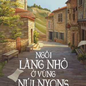 NGÔI LÀNG NHỎ Ở VÙNG NÚI NYONS - Nina George - 1980 Books