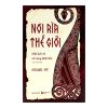 (Giải cứu sách) NƠI RÌA THẾ GIỚI – Michael Pye – Lê Thu Thảo dịch – Omega Plus