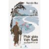 [GIẢI CỨU SÁCH] PHẬT GIÁO VIỆT NAM QUA PHONG DAO TỤC NGỮ – Nguyên Mai - NXB Hồng Đức – Khai Tâm