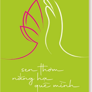 [GIẢI CỨU SÁCH] SEN THƠM NẮNG HẠ QUÊ MÌNH – Cao Huy Thuần - Tri Thức – Khai Tâm