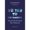 VŨ TRỤ TỪ HƯ KHÔNG – Lawrence Krauss – Mộc Hương dịch – Omega Plus