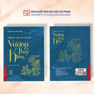 (BÌA MỀM) NGHIÊN CỨU CÂU CHUYỆN VƯƠNG THUÝ KIỀU- Trần Ích Nguyên- Nhà xuất bản Đại học Sư phạm