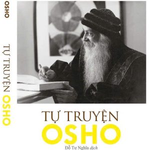 TỰ TRUYỆN OSHO- Osho- Đỗ Tư Nghĩa- NXB Hội Nhà Văn- Khai Tâm