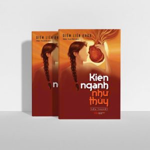 KIÊN NGẠNH NHƯ THỦY - Diêm Liên Khoa - Minh Thương dịch - NXB Văn Học