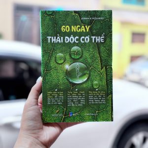 60 NGÀY THẢI ĐỘC CƠ THỂ - Joseph E. Pizzorno - Linzy Trần dịch - 1980 Books