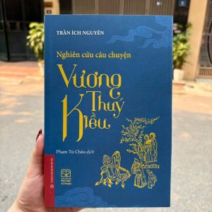 (BÌA MỀM) NGHIÊN CỨU CÂU CHUYỆN VƯƠNG THUÝ KIỀU- Trần Ích Nguyên- Nhà xuất bản Đại học Sư phạm