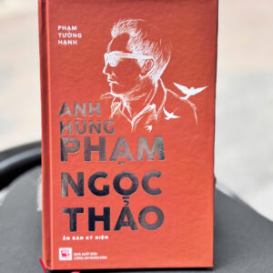 (Ấn bản kỷ niệm, Bìa cứng) ANH HÙNG PHẠM NGỌC THẢO – Phạm Tường Hạnh - Kiseki