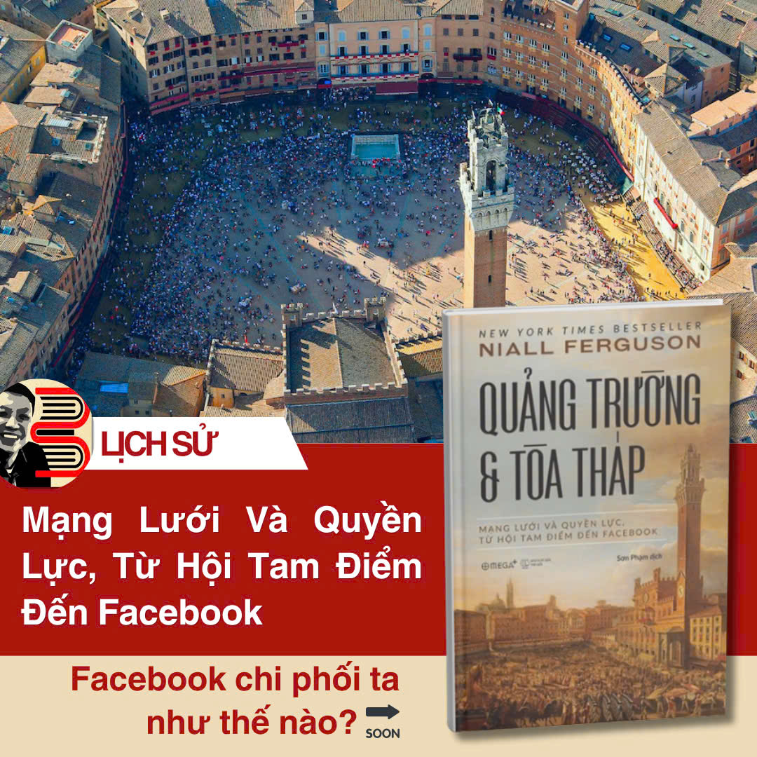 (Bìa cứng) QUẢNG TRƯỜNG VÀ TÒA THÁP: Mạng Lưới và Quyền Lực, Từ Hội Tam Điểm Đến Facebook - Niall Ferguson – Omega Plus - NXB Thế Giới