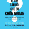 ĐI TÌM CÂU HỎI CHO SỰ KHÔN NGOAN- Elizabeth Weingarten- Nxb Trẻ