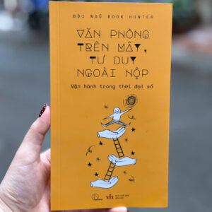 VĂN PHÒNG TRÊN MÂY – TƯ DUY NGOÀI HỘP – Đội ngũ Book Hunter – NXB Văn Học - Book Hunter
