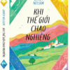 KHI THẾ GIỚI CHAO NGHIÊNG- Jandy Nelson- Danh Huy- NXB Văn Học- Nhã Nam