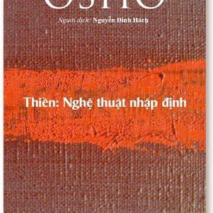 [Giải cứu sách] THIỀN - NGHỆ THUẬT NHẬP ĐỊNH – Osho – Khai Tâm