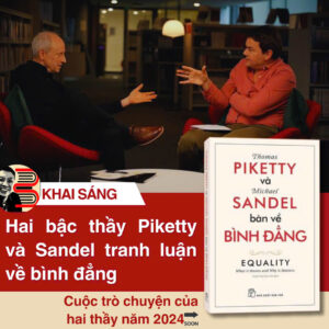 THOMAS PIKETTY VÀ MICHAEL SANDEL BÀN VỀ BÌNH ĐẲNG – Michael Sandel, Thomas Piketty - Trần Thị Kim Chi – NXB Trẻ