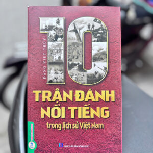 10 TRẬN ĐÁNH NỔI TIẾNG TRONG LỊCH SỬ VIỆT NAM- Đặng Việt Thủy- Nhà Xuất Bản Hồng Đức- VIETNAMBOOK