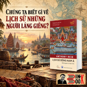 (Bìa cứng) LỊCH SỬ ĐÔNG NAM Á – Những giao lộ then chốt - Anthony Reid - Lê Phạm Hoàng Long dịch - Book Hunter