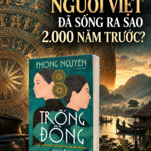 TRỐNG ĐỒNG: TIỂU THUYẾT LỊCH SỬ VỀ HAI BÀ TRƯNG - Phong Nguyen - Đăng Thư dịch - Omega Plus