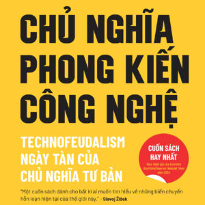 CHỦ NGHĨA PHONG KIẾN CÔNG NGHỆ - Yanis Varoufakis - Lộ Đức Anh dịch - NXB Kim Đồng
