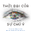 THỜI ĐẠI CỦA SỰ CHÚ Ý - Từ sự xao nhãng cá nhân đến tài nguyên mới của thế kỷ 21 - Chris Hayes - Thảo Nguyên dịch - Rubik Books