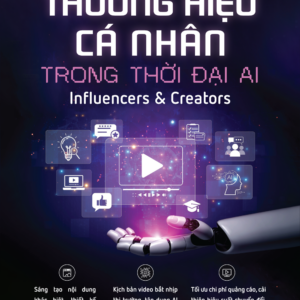 XÂY DỰNG THƯƠNG HIỆU CÁ NHÂN TRONG THỜI ĐẠI AI - Robert Kozinets, Ulrike Greatzel, Rossella Gambetti - Huyền Trang dịch - 1980 Books