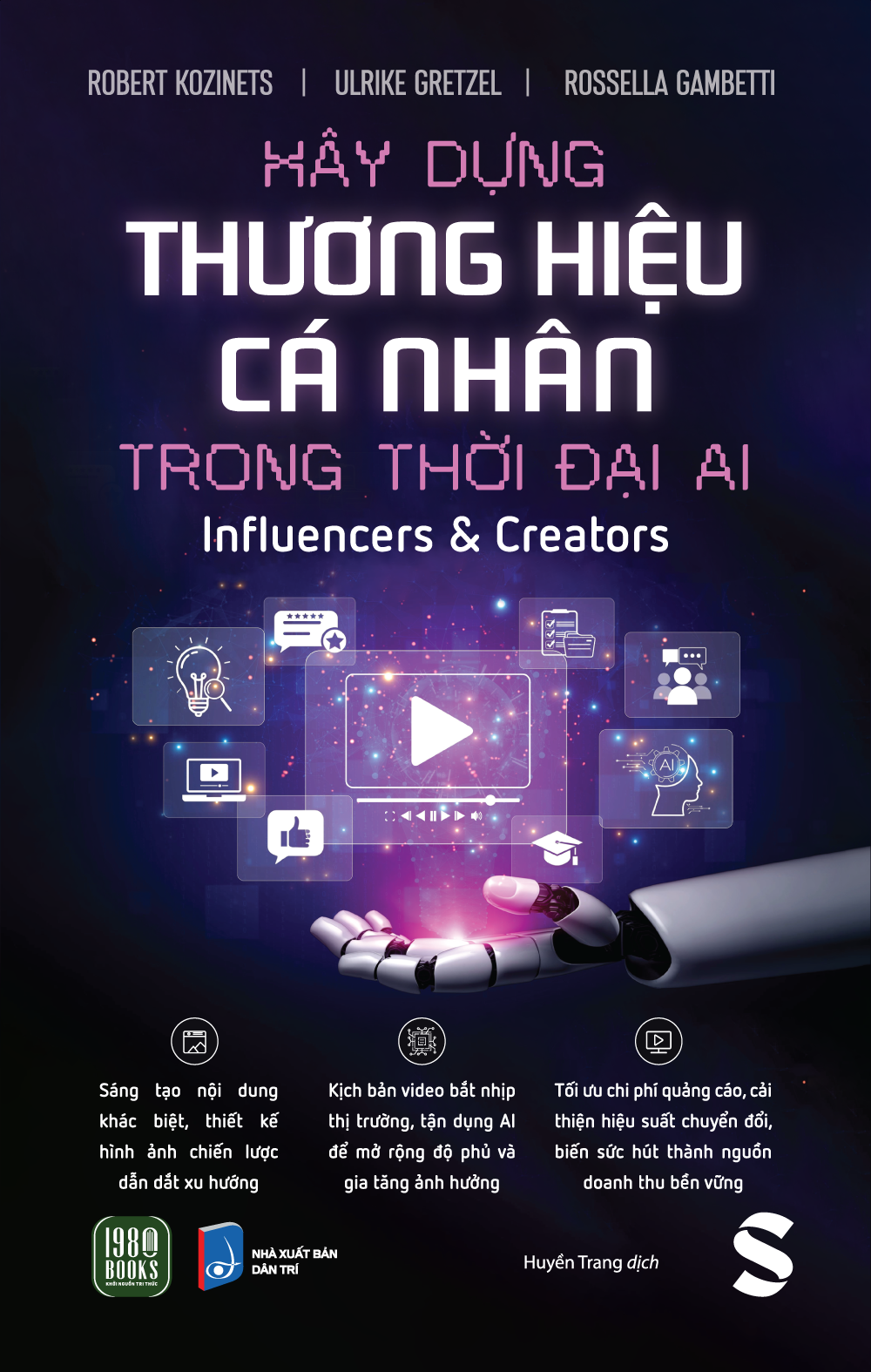 XÂY DỰNG THƯƠNG HIỆU CÁ NHÂN TRONG THỜI ĐẠI AI - Robert Kozinets, Ulrike Greatzel, Rossella Gambetti - Huyền Trang dịch - 1980 Books