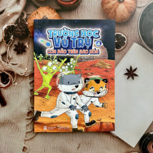 TRƯỜNG HỌC VŨ TRỤ TẬP 4: Cơn bão trên Sao Hỏa - Bát Lộ – Minh Hải dịch - Mochibooks