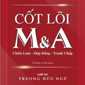CỐT LÕI M&A - TRƯƠNG HỮU NGỮ - Thái Hà Books