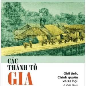 (Giải cứu sách) Các Thành Tố Gia Đình - Giới Tính, Chính Quyền Và Xã Hội Ở Việt Nam Thời Kỳ Cận Đại 1463-1778 - Trần Tuyết Nhung - Omega