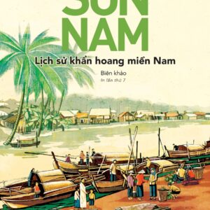 LỊCH SỬ KHẨN HOANG MIỀN NAM: Biên Khảo – Sơn Nam – NXB Trẻ